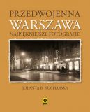 Okadka ksiki - Przedwojenna Warszawa. Najpikniejsze fotografie