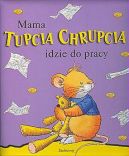 Ok�adka - Mama Tupcia Chrupcia idzie do pracy