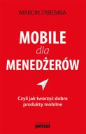 Ok�adka ksi�zki - Mobile dla mened�er�w . Czyli jak tworzy� dobre produkty mobilne