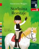 Okadka ksizki - Stadnina Rozstaje. Czytam sobie. Poziom 3