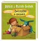 Okładka ksiązki - Dusia i Psinek-Świnek. Zwierzątko do kochania