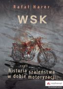 Ok�adka ksi�zki - WSK, czyli historia szale�stwa w dobie motoryzacji 