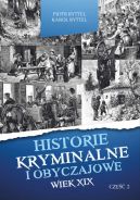 Okładka książki - Historie kryminalne i obyczajowe. Wiek XIX. cz. II