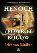 Ok�adka - Henoch i powr�t bog�w. Zapomniane ksi�gi i dowody ingerencji istot pozaziemskich