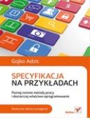 Okadka ksizki - Specyfikacja na przykadach. Poznaj zwinne metody pracy i dostarczaj waciwe oprogramowanie
