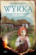 Ok�adka - Wyrka. Utracony wo�y�ski raj