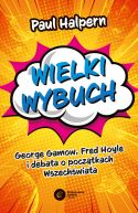 Ok�adka - Wielki wybuch. George Gamow, Fred Hoyle i debata o pocz�tkach Wszech�wiata