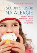 Okładka - Słodki sposób na alergię. Wypieki i desery bez mleka i jajek, a czasem bez glutenu