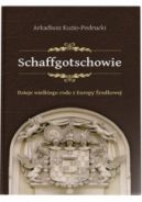 Okadka - Schaffgotschowie. Dzieje wielkiego rodu z Europy rodkowej