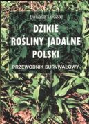 Okładka - Dzikie rośliny jadalne. Polski Przewodnik Survivalowy