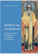 Okładka - Módlcie się nieustannie. Autorzy wczesnochrześcijańscy o modlitwie ustawicznej