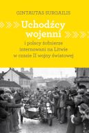 Ok�adka - Uchod�cy wojenni i polscy �o�nierze internowani na Litwie w czasie II wojny �wiatowej