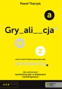 Okładka ksiązki - GRYWALIZACJA. Jak zastosować reguły gier w działaniach marketingowych