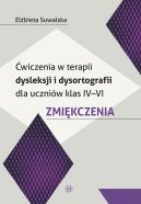 Okładka - Ćwiczenia w terapii dysleksji i dysortografii dla uczniów klas IVVI. Zmiękczenia