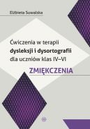 Okadka - wiczenia w terapii dysleksji i dysortografii dla uczniw klas IVVI. Zmikczenia