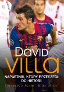 Ok�adka - David Villa. Napastnik, kt�ry przeszed� do historii