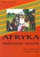 Ok�adka - Afryka malowana sercem. �ladem tarnowskich misjonarzy w Kongo