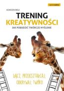Ok�adka - Trening kreatywno�ci. Jak pobudzi� tw�rcze my�lenie