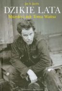 Okadka - Dzikie lata. Muzyka i mit Toma Waitsa