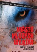 Okładka - Miasto młodych wilków. Część pierwsza. Chłopcy z Pruszkowa