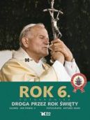 Okładka - Dzieje wielkiego pontyfikatu Jana Pawła II. Rok 6. Droga przez rok święty
