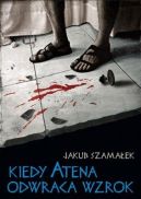 Okładka książki - Kiedy Atena odwraca wzrok