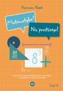 Okadka - Matematyka? Nic prostszego! Cz A. wiczenia korekcyjno-kompensacyjne dla uczniw z trudnociami w nauce matematyki