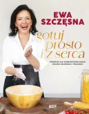 Okładka książki - Gotuj prosto i z serca. Przepisy na komfortowe dania kuchni włoskiej i polskiej