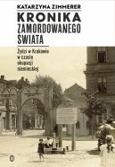 Okadka ksizki - Kronika zamordowanego wiata. ydzi w Krakowie w czasie okupacji niemieckiej