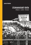 Okładka ksiązki - Litzmannstadt Getto. Miejsca, ludzie, pamięć