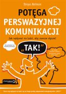 Okadka - Potga perswazyjnej komunikacji. Jak wpywa na ludzi, aby zawsze sysze "TAK!"