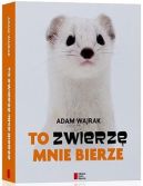 Okładka ksiązki - To zwierzę mnie bierze