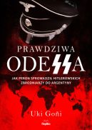Ok�adka - Prawdziwa Odessa. Jak Peron sprowadzi� hitlerowskich zbrodniarzy do Argentyny
