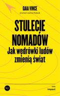 Okładka - Stulecie nomadów. Jak wędrówki ludów zmienią świat