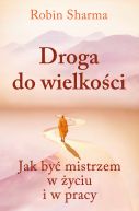 Okładka - Droga do wielkości. Jak być mistrzem w życiu i pracy