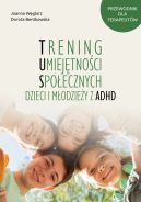 Ok�adka - Trening Umiej�tno�ci Spo�ecznych dzieci i m�odzie�y z ADHD. Przewodnik dla terapeut�w