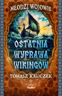 Okładka - Młodzi Wojowie (#3). Ostatnia wyprawa wikingów