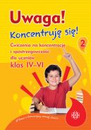 Okadka ksizki - Uwaga! Koncentruj si! Cz 2. wiczenia na koncentracj i spostrzegawczo dla uczniw klas IV-VI