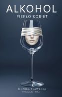 Okładka książki - Alkohol. Piekło kobiet