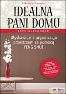 Okadka ksizki - Idealna pani domu. Byskawiczna organizacja przestrzeni za pomoc feng shui