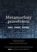 Ok�adka ksi�zki - Metamorfozy przestrzeni (Tom 1).  Idea, tre��, forma