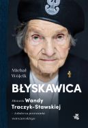 Okadka ksizki - Byskawica. Historia Wandy Traczyk-Stawskiej, onierza powstania warszawskiego