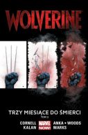 Okładka książki - Wolverine: Trzy miesiące do śmierci, tom 2. Marvel Now