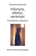 Okładka - Nikotyna, alkohol, narkotyki. Profilaktyka uzależnień
