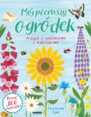 Okładka - Mój pierwszy ogródek. Zeszyt z zadaniami i naklejkami