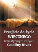 Okadka ksizki - Przejcie do ycia wiecznego w mistycznych wizjach Cataliny Rivas