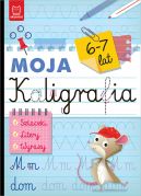 Okładka - Moja kaligrafia. Szlaczki. Litery. Wyrazy 6-7 lat