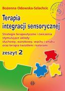 Okadka ksizki - Terapia integracji sensorycznej. Zeszyt 2. Strategie terapeutyczne i wiczenia stymulujce ukady: suchowy, wzrokowy, wchu i smaku oraz terapia wiatem i kolorami