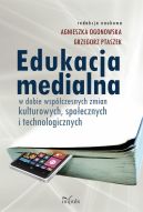 Okadka ksizki - Edukacja medialna w dobie wspczesnych zmian kulturowych, spoecznych i technologicznych