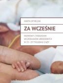 Okładka - Za wcześnie. Rozmowy z rodzicami wcześniaków urodzonych w 23—29 tygodniu ciąży